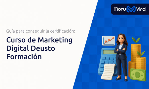 Curso de Marketing Digital Deusto Formación: La guía completa para conseguir la certificación y avanzar en tu carrera