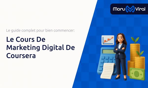 Le Cours De Marketing Digital De Coursera: Le Guide Complet Pour Bien Commencer