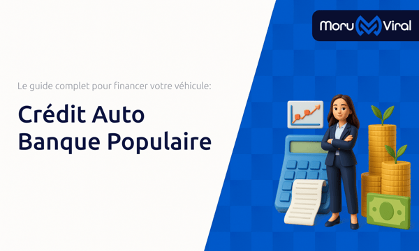 Crédit Auto Banque Populaire: Le guide complet pour financer votre véhicule