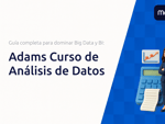 Adams Curso de Análisis de Datos: Guía Completa para Dominar Big Data y Business Intelligence
