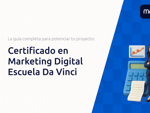 Certificado en Marketing Digital Escuela Da Vinci: La guía completa para potenciar tu proyecto