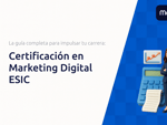 Certificación en Marketing Digital ESIC: La guía completa para impulsar tu carrera