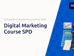 Digital Marketing Course SPD: The Full Guide to Master Practical Skills