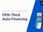 Fifth Third Auto Financing: The Full Guide to Rates, Refinancing, and Application Tips