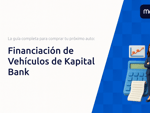 Financiación de Vehículos de Kapital Bank: La guía completa para comprar tu próximo auto