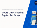 Cours De Marketing Digital Par Orsys: Le guide complet, tout ce que vous devez savoir