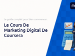 Le Cours De Marketing Digital De Coursera: Le Guide Complet Pour Bien Commencer