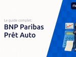 BNP Paribas Prêt Auto: Le guide complet