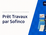 Prêt Travaux par Sofinco: Le Guide Complet pour financer vos rénovations