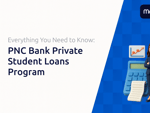 PNC Bank Private Student Loans Program: Everything You Need to Know